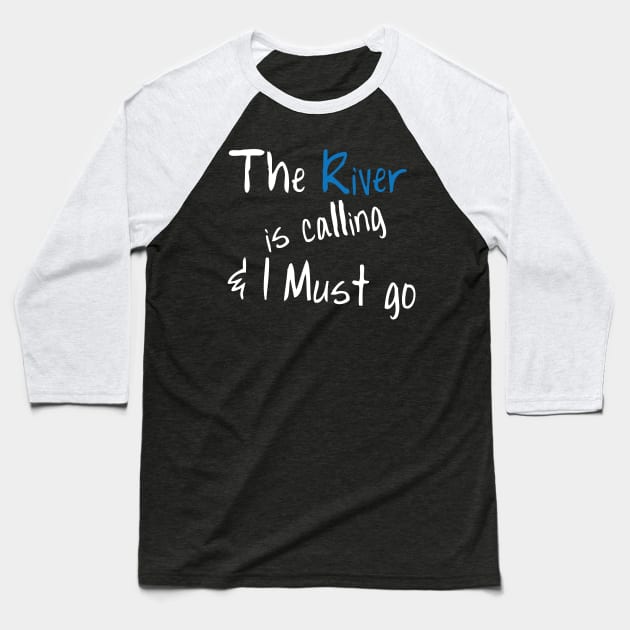 Funny Boating T-Shirt The River Is Calling & I Must Go Baseball T-Shirt by ChristianCrecenzio